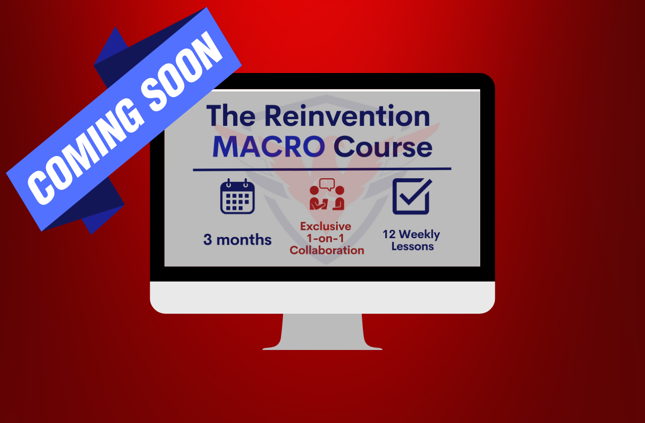 Reinvention Course: MACRO (3-Months)